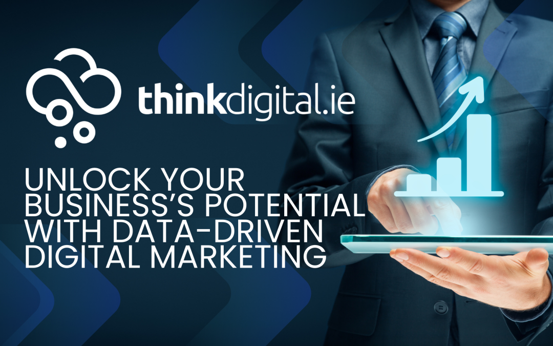 Unlock Your Business’s Potential with Data – Driven Digital Marketing